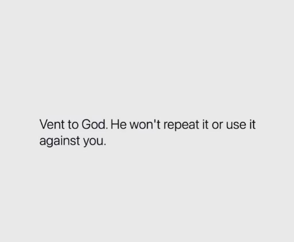 VENT TO GOD.